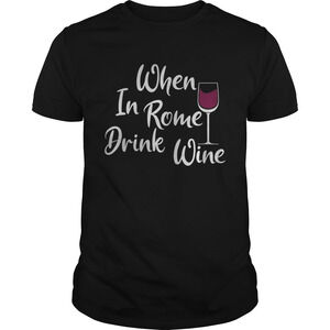 When In Rome Drink Wine Lover Tshirt